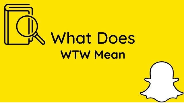 What Wtw meaning in text: A Simple Explanation